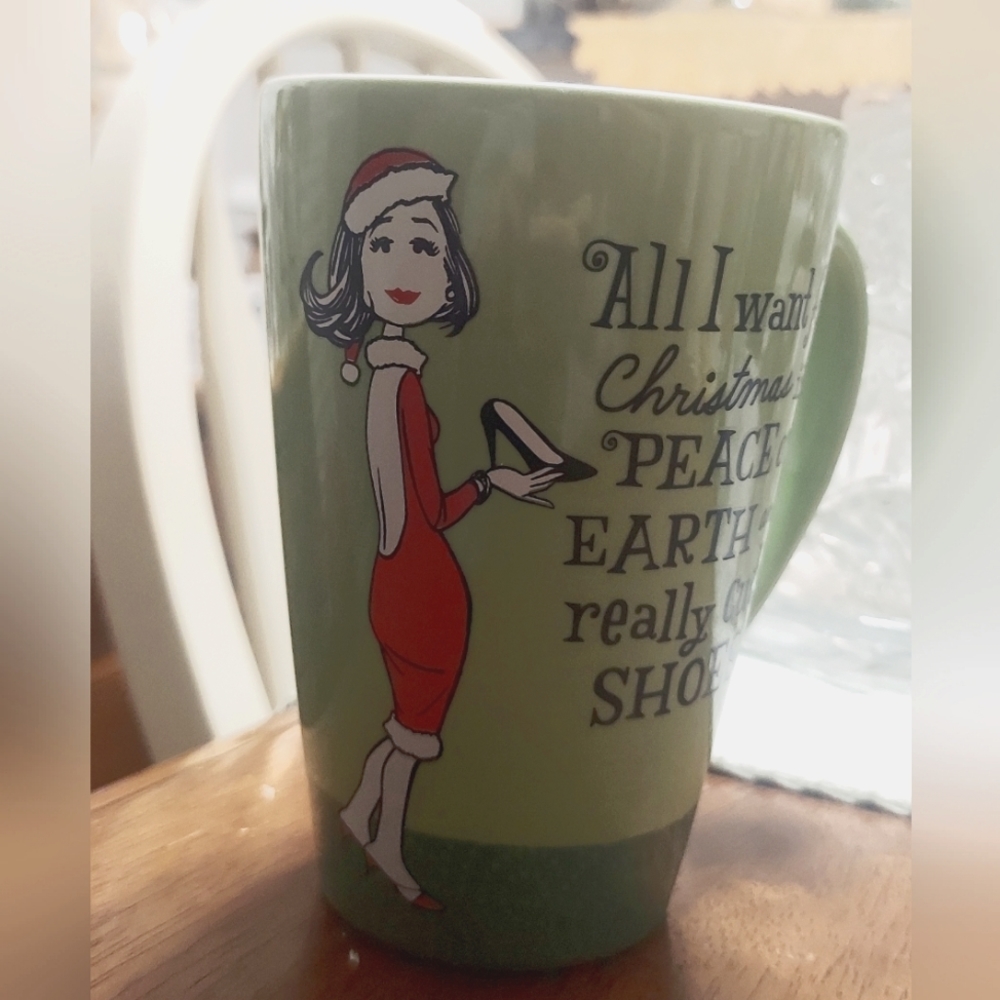 Christmas mug...all i want for Christmas is peace on earth and really cute shoes